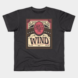 Don't Trust The Wind Kids T-Shirt